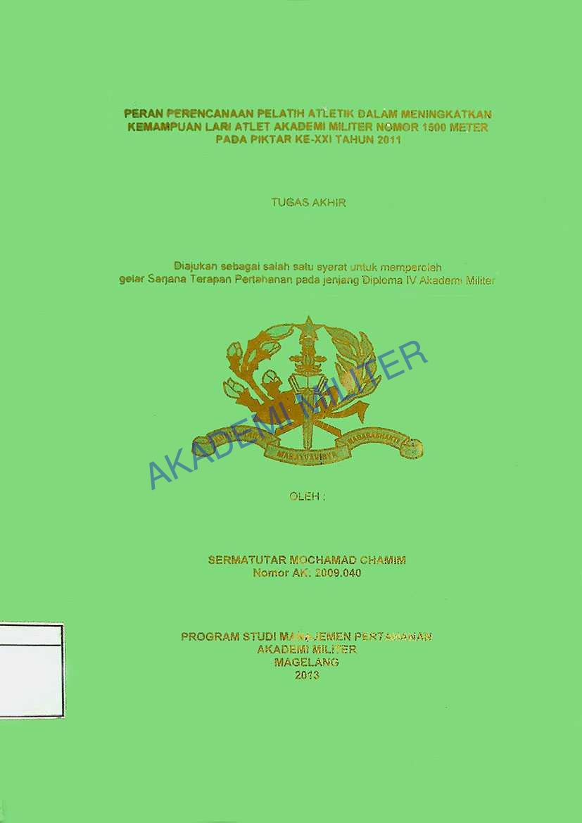 PERAN PERENCANAAN PELATIH ATLENTIK DALAM MENINGKATKAN KEMAMPUAN LARI ATLET AKADEMI MILITER NOMOR 1500 METER PADA PIKTAR KE-XXI TAHUN 2011